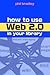 How to Use Web 2.0 in Your Library by Phil Bradley