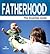 Fatherhood: The Essential Guide