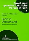 Sport in Deutschland: Bestandsaufnahmen und Perspektiven (Sport und gesellschaftliche Perspektiven) (German Edition)
