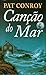 Canção do Mar by Pat Conroy