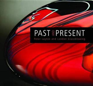 Past and Present: Peter Layton and London Glassblowing