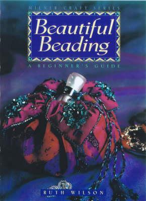 Beautiful Beading: A Beginner's Guide (Milner Craft Series)