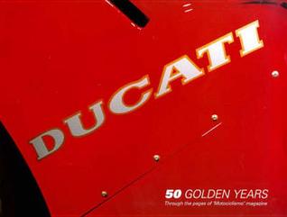 Ducati: 50 Golden Years Through the Pages of 'Motociclismo' Magazine