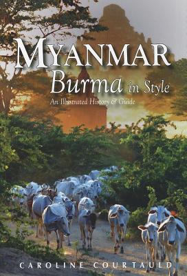 Myanmar: An Illustrated History and Guide to Burma