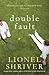 Double Fault by Lionel Shriver