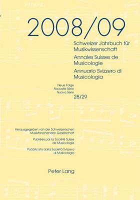 Schweizer Jahrbuch für Musikwissenschaft- Annales Suisses de Musicologie- Annuario Svizzero di Musicologia: Neue Folge / Nouvelle Série / Nuova Serie ... (English and French and German Edition)