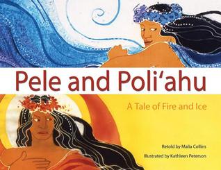 Pele and Poliahu: A Tale of Fire and Ice (Hardcover)
