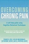 Overcoming Chronic Pain: A Self-Help Guide Using Cognitive Behavioral Techniques Overcoming Chronic Pain: A Self-Help Guide Using Cognitive Behavioral Techniques