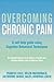 Overcoming Chronic Pain: A Self-Help Guide Using Cognitive Behavioral Techniques