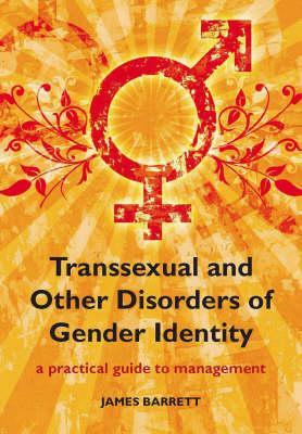 Transsexual and Other Disorders of Gender Identity: A Practical Guide to Management (Paperback)