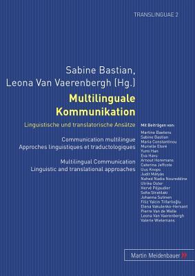 Multilinguale Kommunikation – Linguistische und translatorische Ansätze: Communication multilingue – Approches linguistiques et traductologiques- ... approaches (Translinguae) (German Edition)