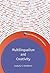 Multilingualism and Creativity (Bilingual Education & Bilingualism, 88)