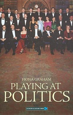 Playing At Politics: An Ethnography of the Oxford Union