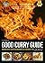 Cobra Good Curry Guide 2007: Britains Best Curry Restaurants as Chosen by You