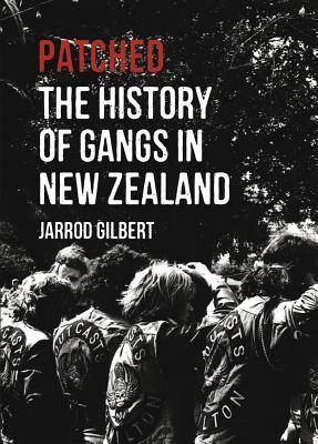 Patched: The History of Gangs in New Zealand (Paperback)