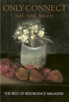 Only Connect-Soil, Soul, & Society: The Best of Resurgence Magazine