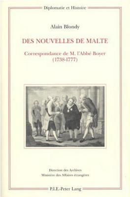 Des nouvelles de Malte: Correspondance de M. l’Abbé Boyer (1738-1777) (Diplomatie et histoire) (French Edition)