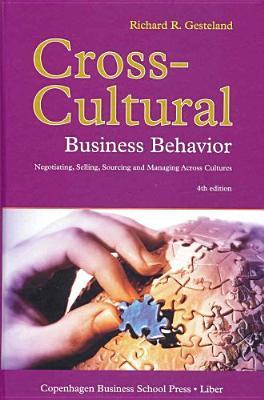Cross-Cultural Business Behavior: Negotiating, Selling, Sourcing and Managing Across Cultures (Hardcover)