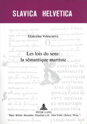 Les lois du sens : la sémantique marriste (Slavica Helvetica) (French Edition)