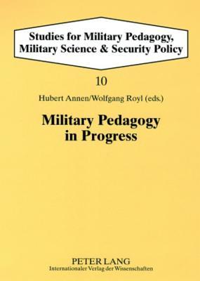 Military Pedagogy in Progress (Studies for Military Pedagogy, Military Science & Security Policy)