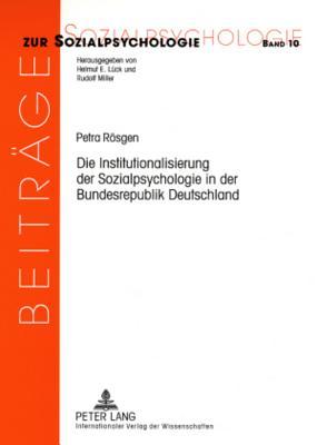 Die Institutionalisierung der Sozialpsychologie in der Bundesrepublik Deutschland: Eine wissenschaftsgeschichtliche Untersuchung (Beiträge zur Sozialpsychologie) (German Edition)