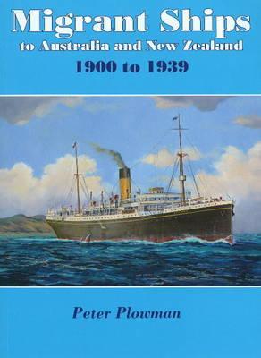 Migrant Ships to Australia and New Zealand: 1900 to 1939 (Paperback)