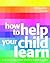 How to Help Your Child Learn