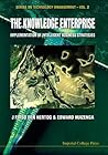 KNOWLEDGE ENTERPRISE, THE: IMPLEMENTATION OF INTELLIGENT BUSINESS STRATEGIES (Technology Management)