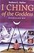 I Ching of the Goddess: Divination Kit (Boxed Set: Book with Cards)