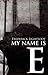 My Name Is E