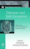 Delusion and Self-Deception: Affective and Motivational Influences on Belief Formation (Macquarie Monographs in Cognitive Science)