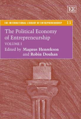 The Political Economy of Entrepreneurship (The International Library of Entrepreneurship series, 11)