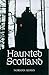 Haunted Scotland by Norman Adams