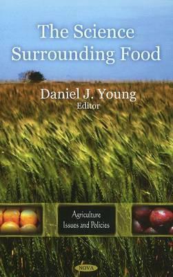 The Science Surrounding Food (Agriculture Issues and Politics)