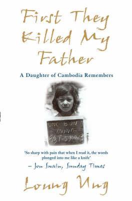 First They Killed My Father: A Daughter of Cambodia Remembers