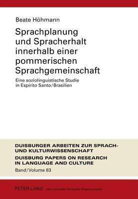 Sprachplanung und Spracherhalt innerhalb einer pommerischen Sprachgemeinschaft: Eine soziolinguistische Studie in Espírito Santo/Brasilien (DASK – ... in Language and Culture) (German Edition)