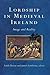 Lordship in Medieval Ireland: Image and Reality (Study of Irish Historic Settlement)