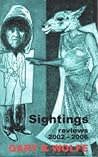Sightings: Reviews 2002-2006 Sightings: Reviews 2002-2006