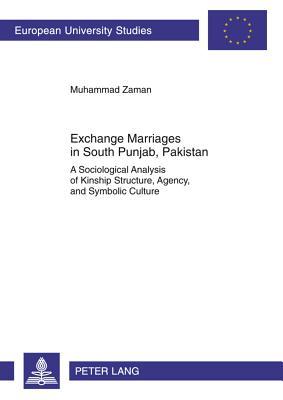 Exchange Marriages in South Punjab, Pakistan: A Sociological Analysis of Kinship Structure, Agency, and Symbolic Culture