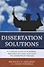 Dissertation Solutions: A Concise Guide to Planning, Implementing, and Surviving the Dissertation Process