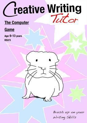 The Computer Game (Brush Up On Your Writing Skills): Creative Writing Tutor