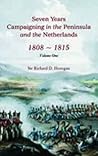 Seven Years Campaigning in the Peninsula and the Netherlands 1808-1815 (Volume 1) Seven Years Campaigning in the Peninsula and the Netherlands 1808-1815 (Volume 1)