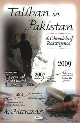 Taliban in Pakistan: A Chronicle of Resurgence (Terrorism, Hot Spots and Conflict-related Issues)