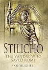 Stilicho: The Vandal Who Saved Rome