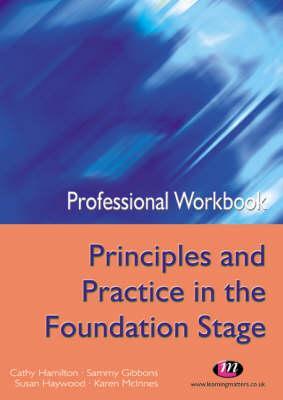 Professional Workbook Principles and Practice in the Foundation Stage