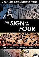 The Sign of the Four: A Sherlock Holmes Graphic Novel by Ian Edginton
