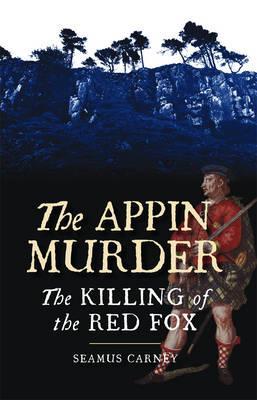 The Appin Murder: The Killing of the Red Fox (Paperback)