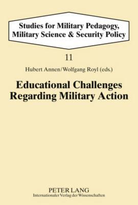 Educational Challenges Regarding Military Action (Studies for Military Pedagogy, Military Science & Security Policy)