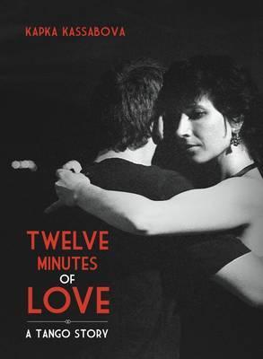 Twelve minutes of love : a tango story (Hardcover)