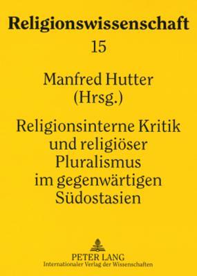 Religionsinterne Kritik und religiöser Pluralismus im gegenwärtigen Südostasien (Religionswissenschaft / Studies in Comparative Religion)